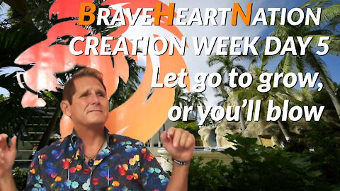 BRAVEHEART CREATION WEEK DAY 5 - LET GO OR YOU WILL BLOW