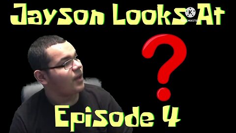 Jayson Looks At: Episode 4 (Story Parody)