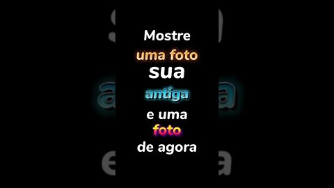 Mostre uma foto sua antiga e uma de agora.... #shorts