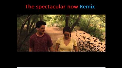 The spectacular now movie remix