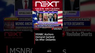 MSNBC Anchors Demand Garland Go After DeSantis #shorts