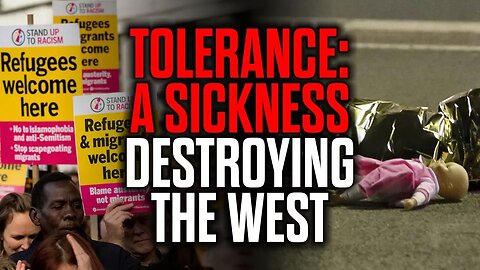 Tolerance: A Sickness Destroying the West