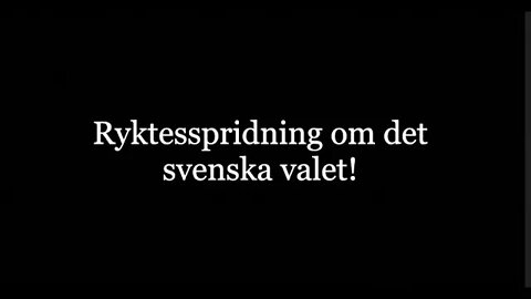 Ryktesspridning om det svenska valet . Jag ringer Anna Nyqvist kanslichef på valmyndigheten.