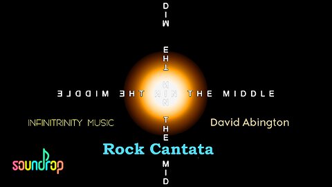 IN THE MIDDLE - Rock Cantata about our place in the Universe