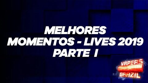 Melhores Momentos & Histórias (Parte 1) - Lives 2019 Vapers Brazil