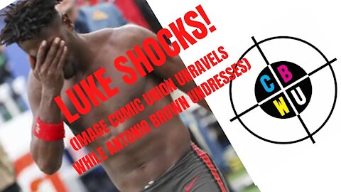 LUKE SHOCKS! (Image Comics Union Unravels While Antonio Brown Undresses)