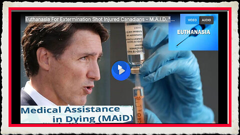 Euthanasia For Extermination Shot Injured Canadians - M.A.I.D.
