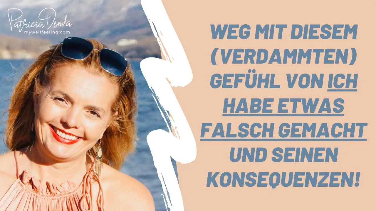 Weg mit diesem (verdammten) Gefühl von ICH HABE ETWAS FALSCH GEMACHT und seinen Konsequenzen!