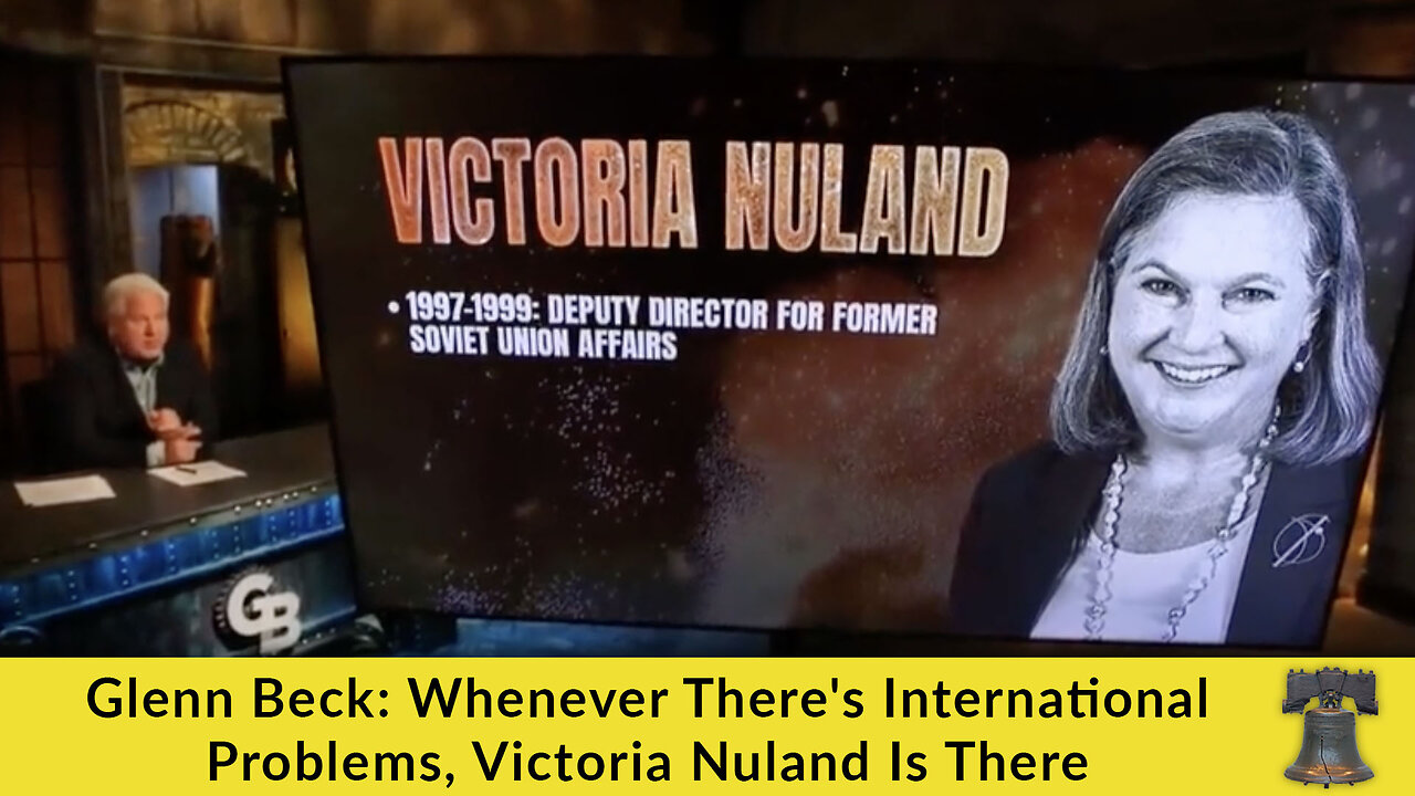 Glenn Beck: Whenever There's International Problems, Victoria Nuland Is There