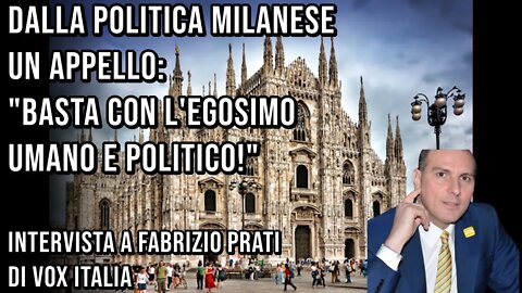 Fabrizio Prati di Vox Italia e la politica milanese: "Basta con l'egoismo umano e politico!"