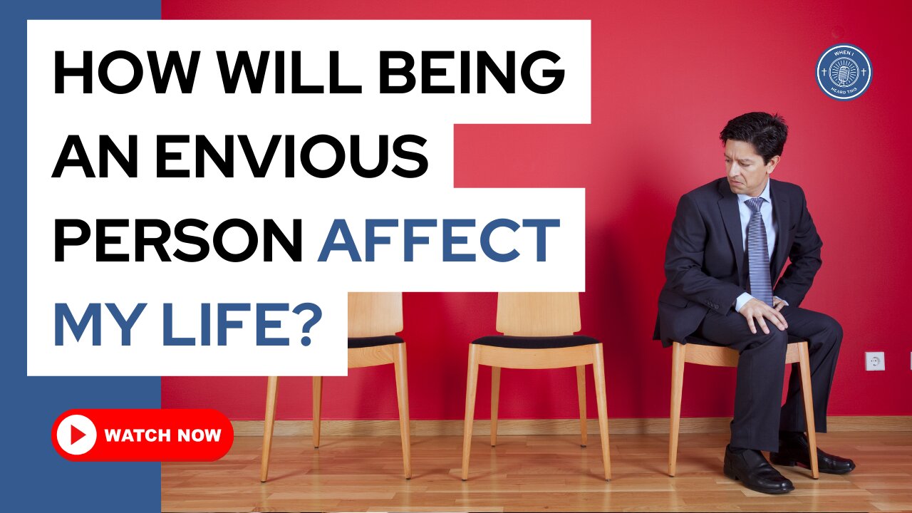 How will being an envious person affect my life?