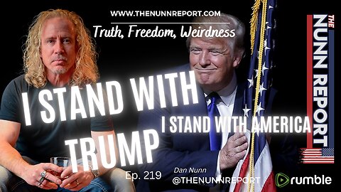 Ep. 219 I Stand With Trump & With America | The Nunn Report w/ Dan Nunn