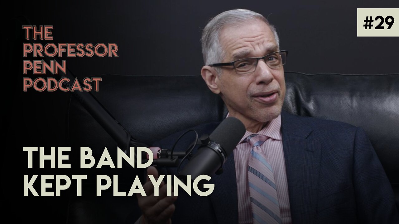 The Band Kept Playing with Professor Penn | EP #29