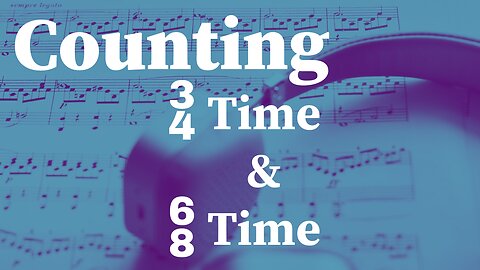 Introduction to 3/4 Time Signature & 6/8 Time