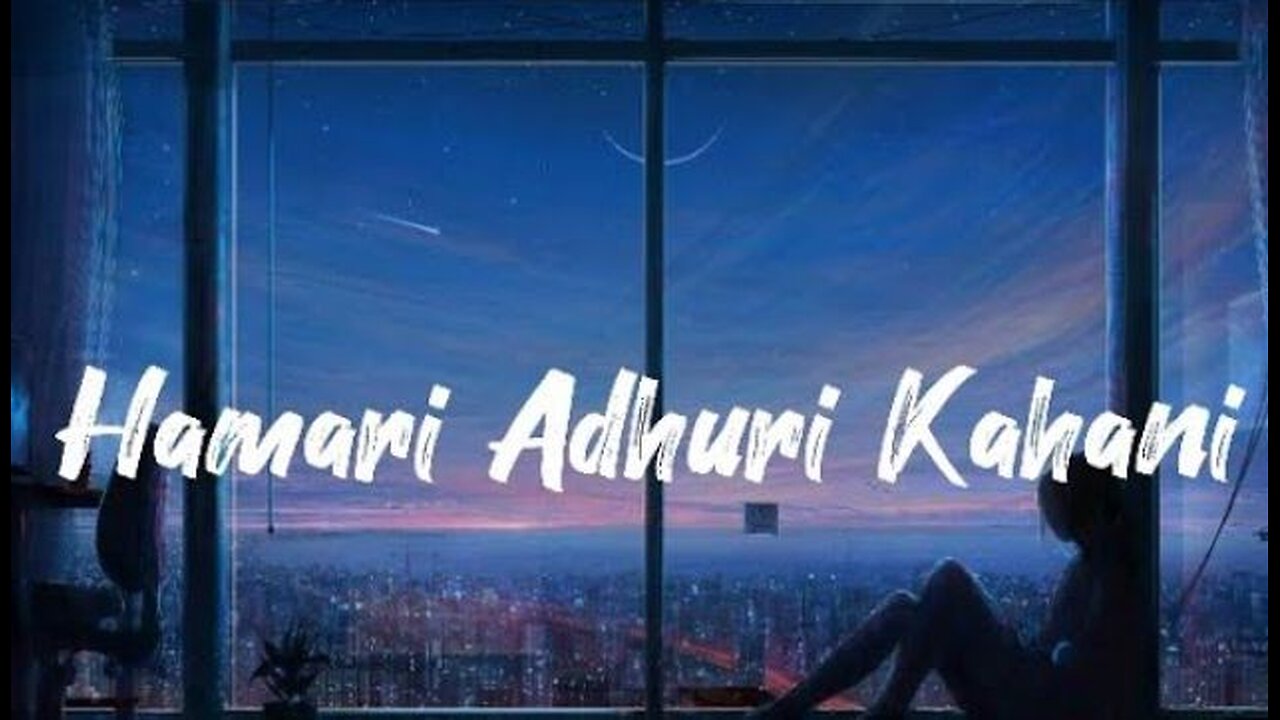 Hamari Adhuri Kahani ( Lyrical Video ) | Arijit Singh | Rashmi Singh, Virag Mishra | Sad Song 😥😭 |