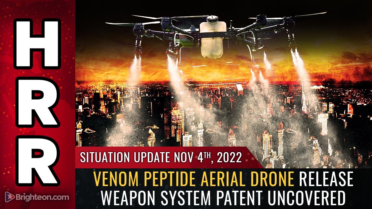 Situation Update, Nov 4, 2022 - Venom peptide aerial drone release weapon system patent uncovered