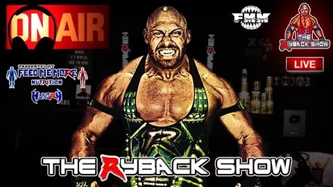 The Ryback Show Live Presented by Feed Me More Nutrition