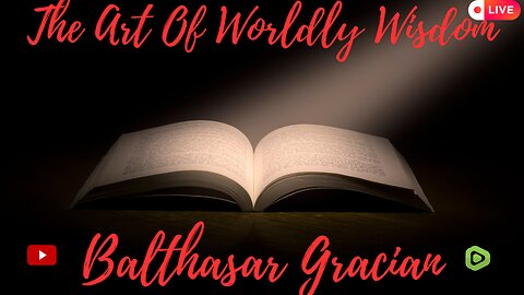 The Art of Worldly Wisdom - Gracian pt 5