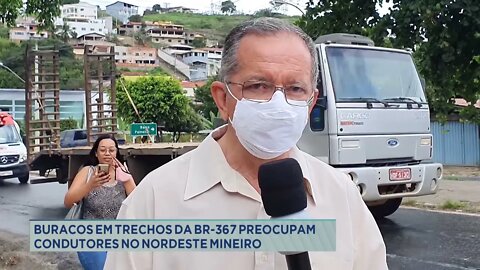 Buracos em trechos da BR-367 preocupam condutores no Nordeste Mineiro