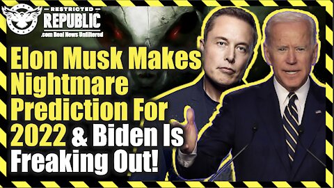 Elon Musk Makes Nightmarish Prediction For 2022…And Biden Is Freaking Out!