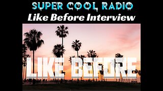 Like Before Super Cool Radio Interview