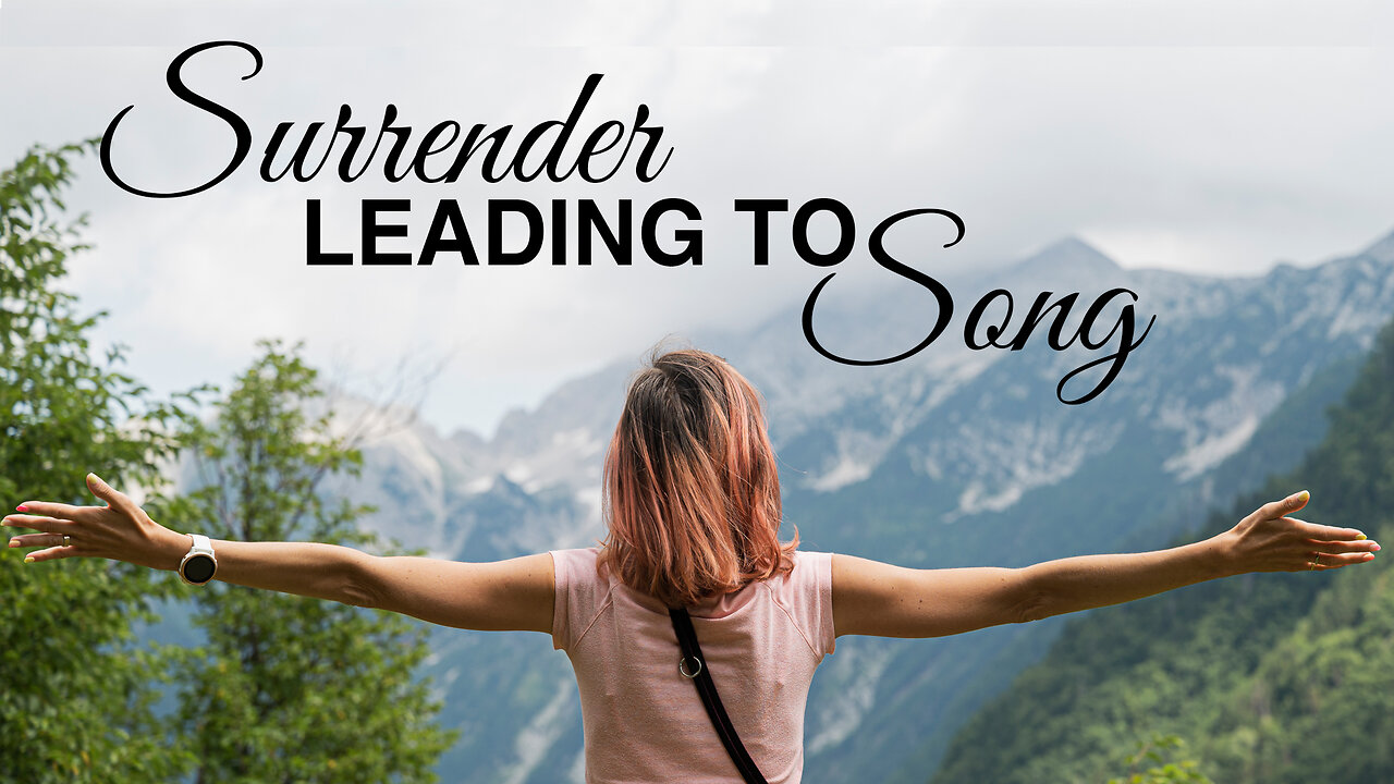 Surrender Leading to Song