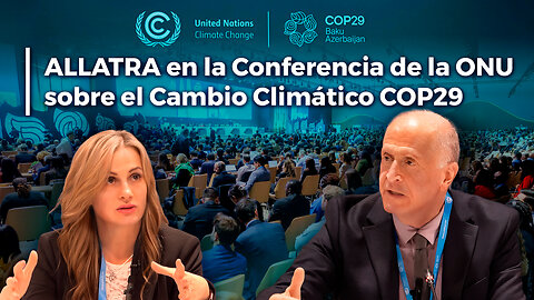 ALLATRA en la COP29: Iniciativas globales y soluciones a los retos climáticos