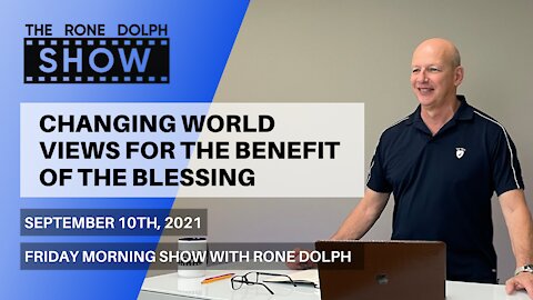 Changing World Views For The Benefit Of The Blessing - Friday Message | The Rone Dolph Show