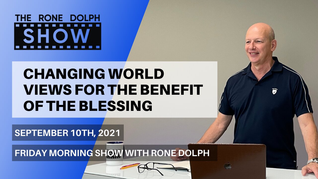 Changing World Views For The Benefit Of The Blessing - Friday Message | The Rone Dolph Show