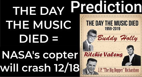 Prediction - THE DAY THE MUSIC DIED = NASA's Mars helicopter will crash Dec 18