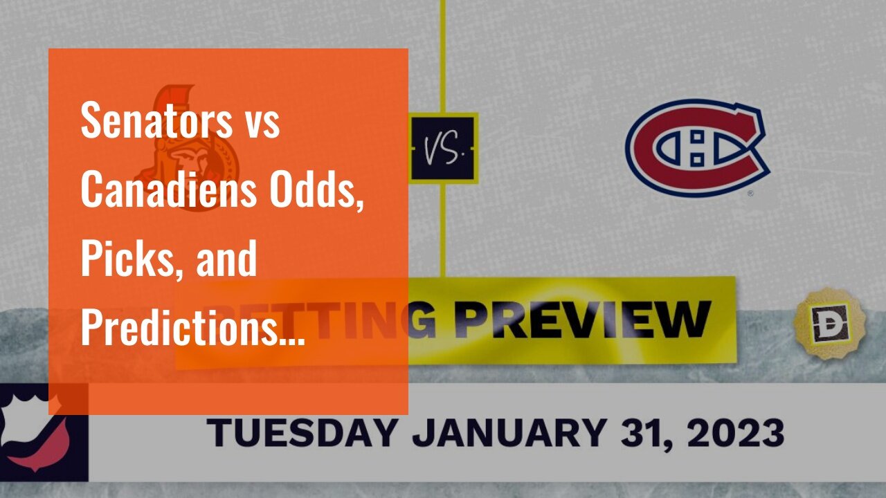 Senators vs Canadiens Odds, Picks, and Predictions Tonight: Habs Play Ottawa Tight