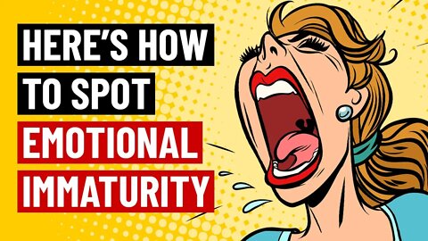 How To Spot Emotional Immaturity