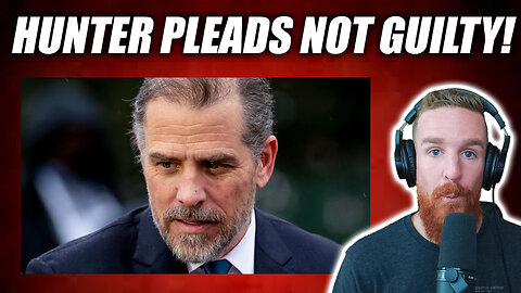 Hunter Biden Plea Deal FAILS - Pleads Not Guilty!