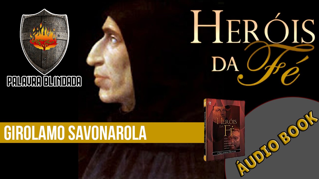 Girolamo Savonarola (Jerônimo Savonarola) - Heróis da Fé ( Audiobook)