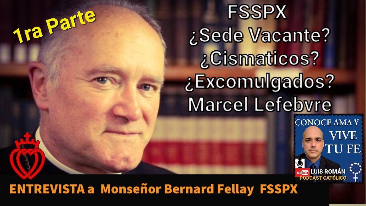 PRIMERA PARTE ENTREVISTA a Monseñor Bernard Fellay 💥/ FSSPX (mal llamados "Lefebristas") Luis Roman