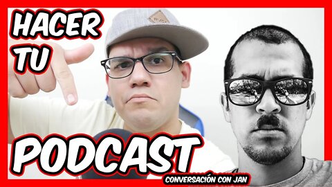 Hacer tu Podcast conversación con Jan