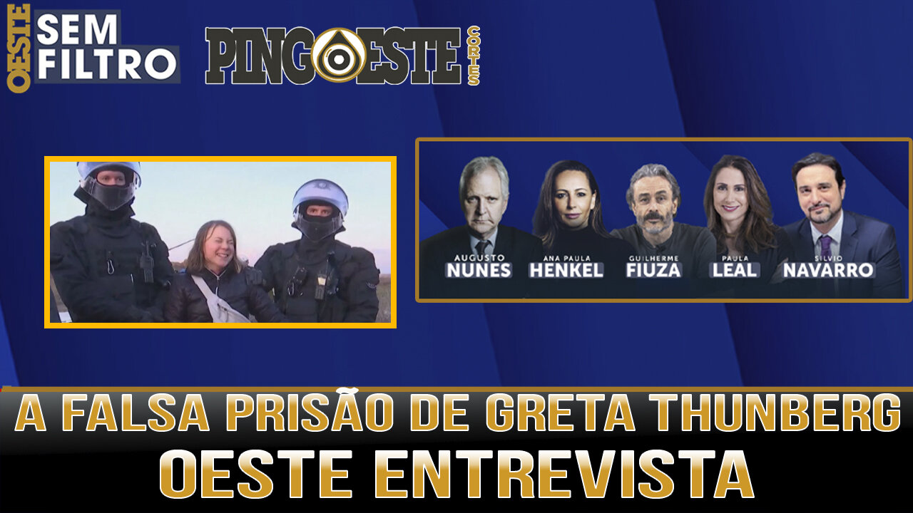 Greta Thunberg e a farsa de sua prisão [ENTREVISTA OESTE]