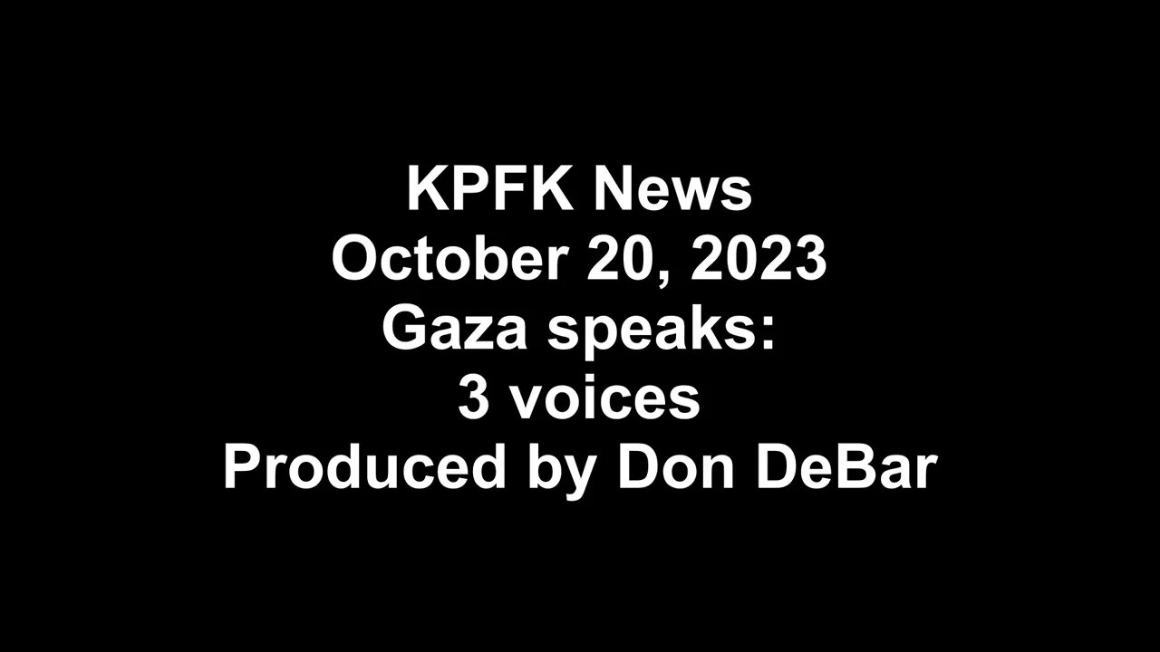 KPFK News, October 20, 2023 - Gaza speaks: 3 voices