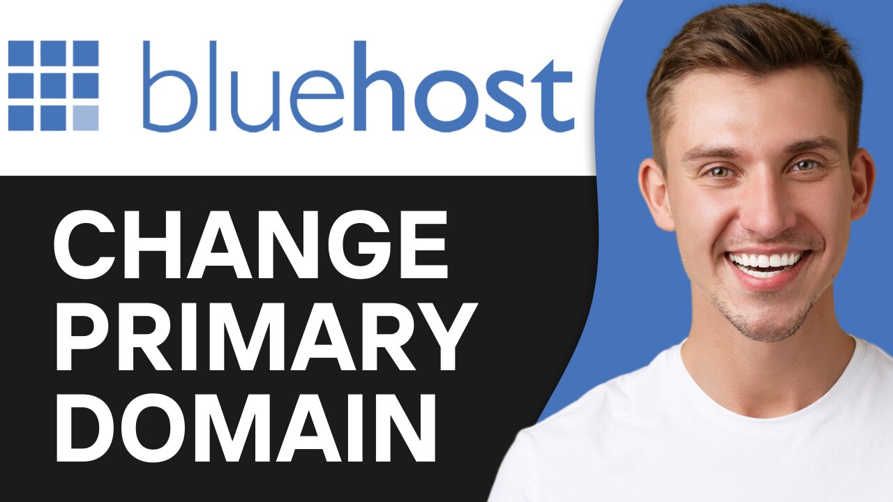 HOW TO CHANGE PRIMARY DOMAIN ON BLUEHOST