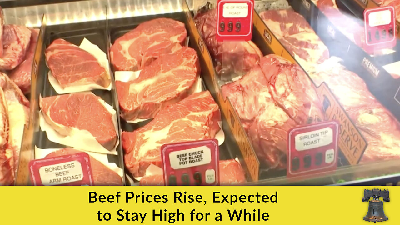 Beef Prices Rise, Expected to Stay High for a While