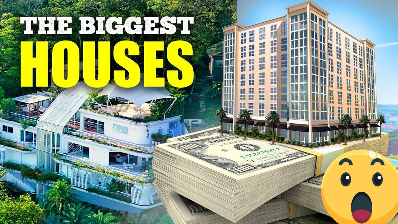 The Biggest Houses In The World