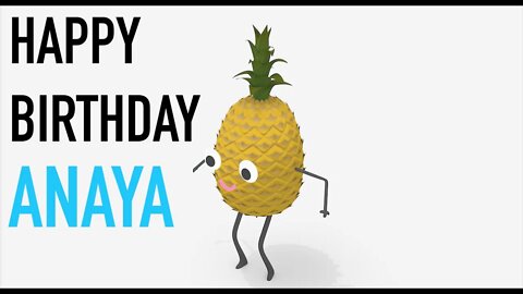 Happy Birthday ANAYA! - PINEAPPLE Birthday Song