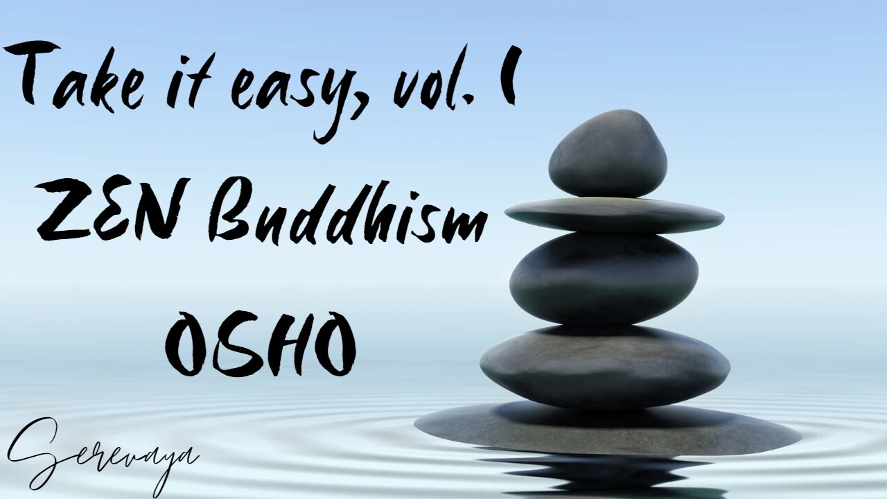 OSHO Talk - Take It Easy , Vol. I - Daruma, the Cat and the Ladle - 13