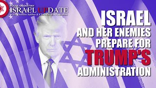 Israel & Her Enemies Prepare For Trump's Administration