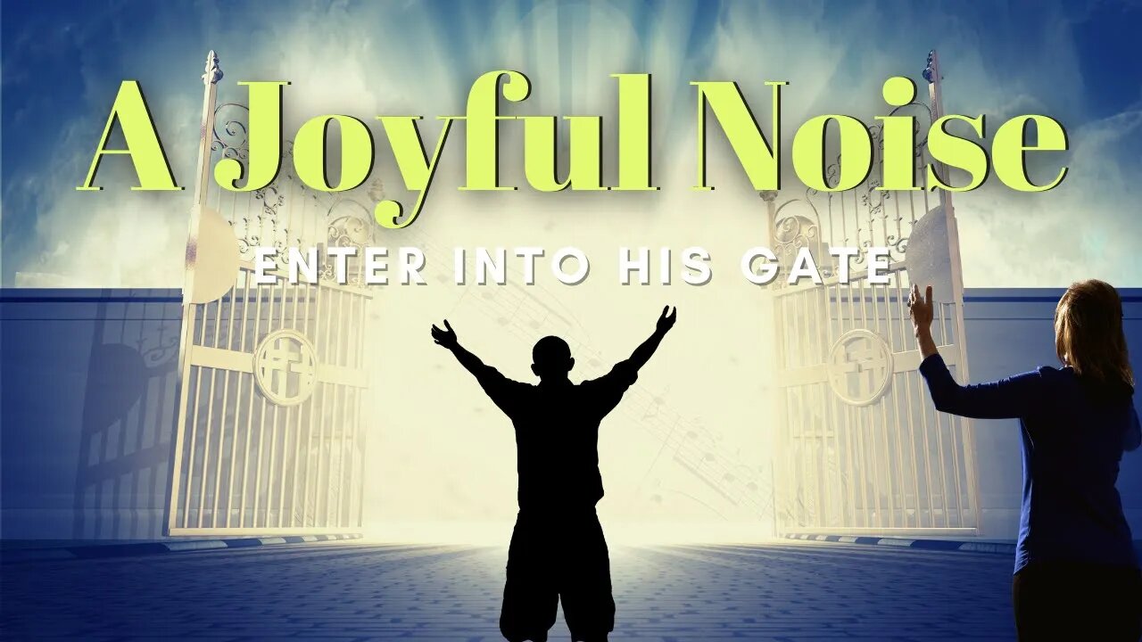 A JOYFUL NOISE | Enter Into His Gates | Pastor Jim Bickel | Bethel Baptist Fellowship [SERMON]