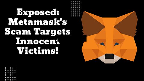 The Real Victims of Metamask’s Scam Practice's