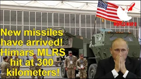 New missiles have arrived! Himars MLRS hit at 300 kilometers! - World war 3