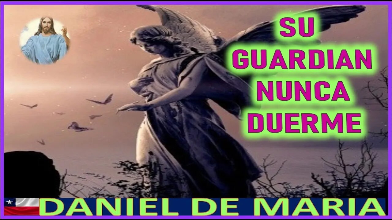 SU GUARDIAN NUNCA DUERME - MENSAJE DE JESUCRISTO REY A DANIEL DE MARIA 28JUN22