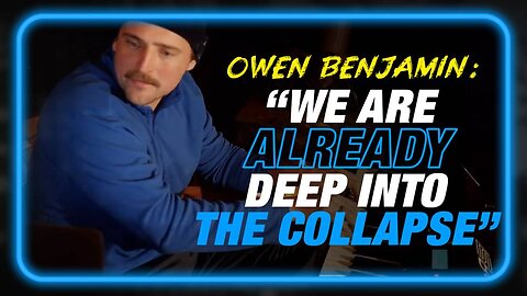 Controversial Comedian Owen Benjamin Warns, "We Are Already Deep Into The Collapse"