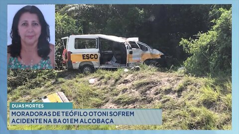 Duas mortes: moradoras de Teófilo Otoni sofrem acidente na Bahia 01 em Alcobaça